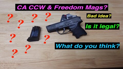 CA CCW & Freedom week mags? Legal? Bad idea?