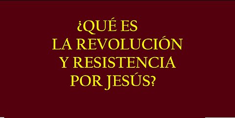 ¿QUÉ ES LA REVOLUCIÓN Y RESISTENCIA POR JESÚS?