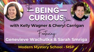 Ep: 116 The Being Curious Show with Genevieve & Sarah from Modern Mystery School