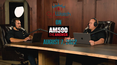 Our Watch on AM590 The Answer - August 7, 2022