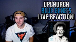 UPCHURCH BLUE GENE'S (LIVE REACTION)