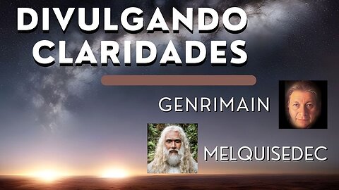 DIVULGANDO CLARIDADES | MELQUISEDEC y GENRIMAIN