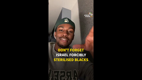 DON'T FORGET ISRAEL FORCIBLY STERILISED BLACKS