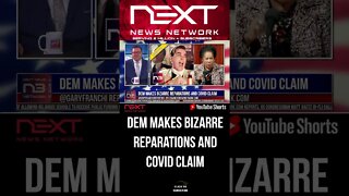 Dem Makes Bizarre Reparations and COVID Claim #shorts
