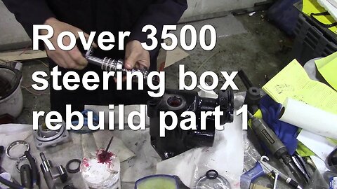 Rover 3500 steering box rebuild part 1