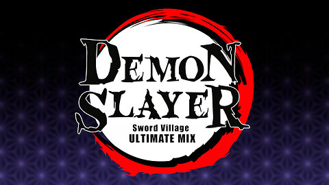 Demon Slayer: Sword Village Arc ULTIMATE MIX