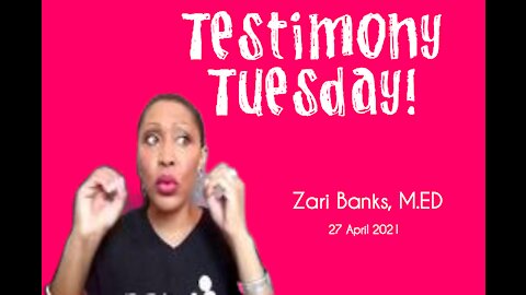 Testimony Tuesday! | Zari Banks, M.Ed | Apr. 27, 2021 - Ztv