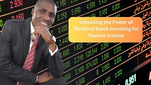 Unlocking the Power of Dividend Stock Investing for Passive Income