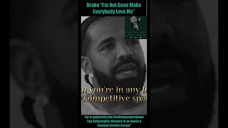 Drake “Im Not Gone Make Everybody Love Me”