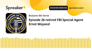 Episode 26 retired FBI Special Agent Ernst Weyand