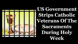 US Government Strips Catholic Veterans Of The Sacraments During Holy Week