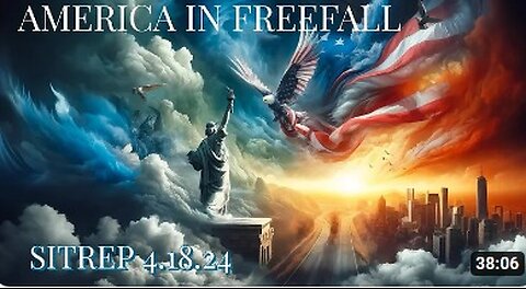 America in Freefall - SITREP 4.18.24