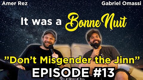 Don't Misgender the Jinn - It was a Bonne Nuit #13