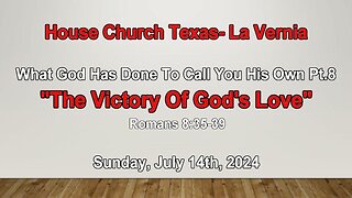 What God Has Done To Call You His own Pt.8-The Victory Of God's Love (7-14-2024)