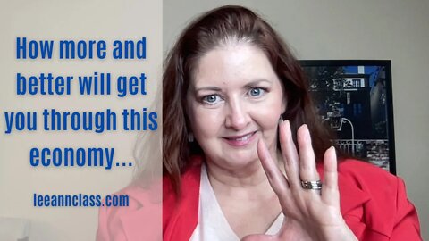 How More and Better Will Get You Through this Economy-Lee Ann Bonnell Live