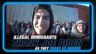 Illegal Immigrants Thank Biden as They Cross US Border
