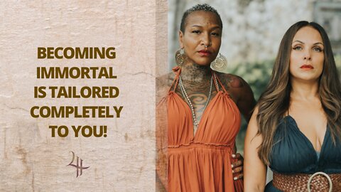 BECOMING IMMORTAL IS TAILORED COMPLETELY TO YOU!