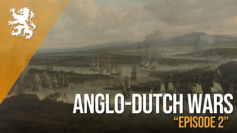 Emerging Empires Collide: Anglo-Dutch Wars - Episode 2