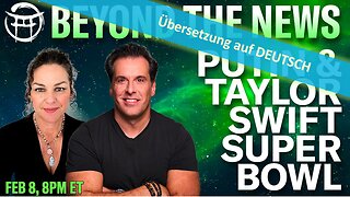 🔎 BEYOND THE NEWS - PUTIN-SWIFT-SUPER BOWL vom 08.02.2024💥📽🔮