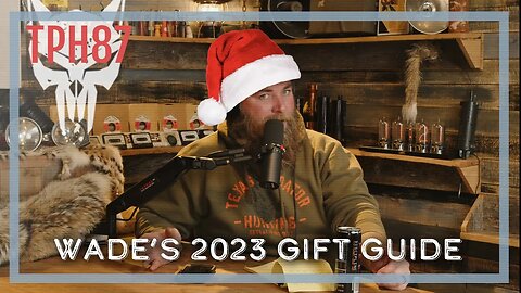 Wade's 2023 Gift Guide/Year End Review | TPH87