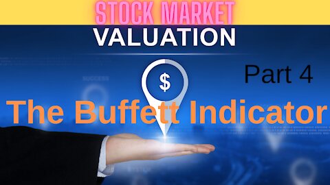 Stock Market Valuation Series Part 4: Buffett Indicator Model