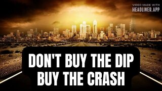 Don't Buy The Dip, Buy The Crash