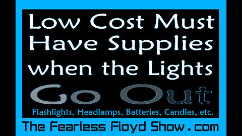 LOW COST MUST HAVE SUPPLIES WHEN THE LIGHTS GO OUT: Flashlights, Headlamps, Batteries, Candles, etc.