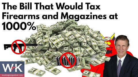 The Bill That Would Tax Firearms and Magazines at 1000%