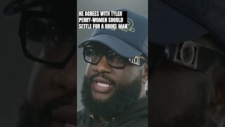 Decamillionaire Anton Daniels AGREES with Tyler Perry saying women should SETTLE for broke men!