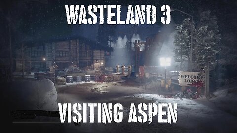 Wasteland 3, Part Thirty: Visiting Aspen