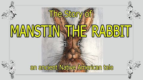 The Story of Manstin the Rabbit, an Ancient Native American Tale