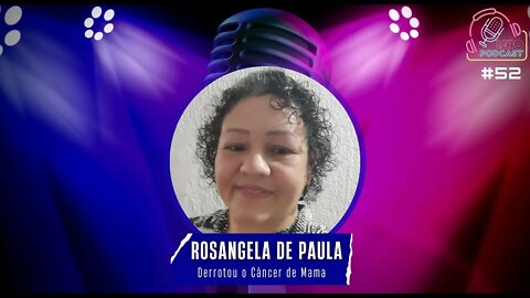 ROSANGELA DE PAULA - Leão Podcast #52