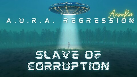A.U.R.A. Regression | Slave of Corruption | Chapter 34