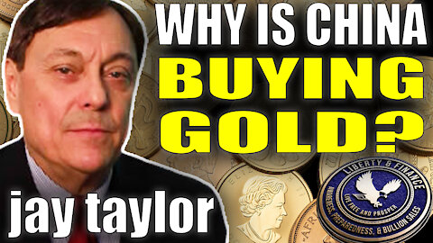 Why Is China Buying Gold? | Jay Taylor