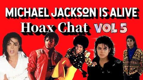 Michael Jackson Is Alive: Hoax Chat Vol 5