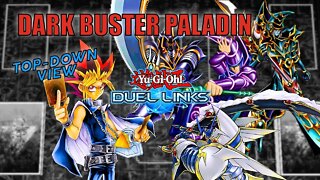 DARK BUSTER PALADIN DECK! DUEL LINKS GAMEPLAY - TOP-DOWN VIEW | YU-GI-OH! DUEL LINKS!