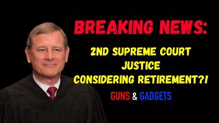 Breaking News: 2nd Supreme Court Justice Considering Retirement?!