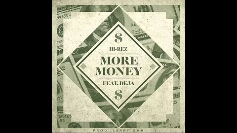 Hi-Rez - More Money ft. Deja (Prod. Larry Ohh)