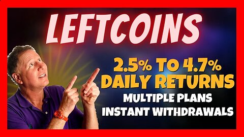 Leftcoins Review 📈 Plans from 2.5% to 4.7% in Daily Returns 🔥 Automated Instant Withdrawals 💰