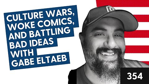 Culture Wars, Woke Comics, and Battling Bad Ideas with Gabe Eltaeb