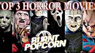 Top 3 Horror Movies | Burnt Popcorn