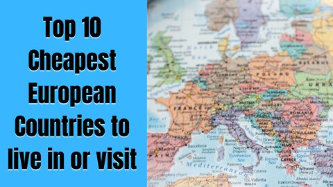 The 10 CHEAPEST countries to live in EUROPE I THIS IS WHAT I'D DO CHANGE YOUR LIFE NOW