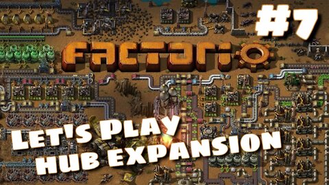 More Hub Expansion | Let's Play/Tutorial #7 | Factorio 1.1.5