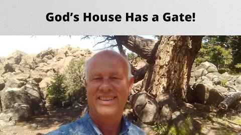 God’s House Has a Gate!