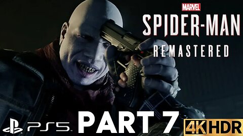 Marvel's Spider-Man Remastered Gameplay Walkthrough Part 7 | PS5 | 4K HDR (No Commentary Gaming)