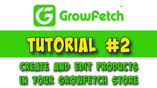 Growfetch vendor tutorial #2. Create and Edit products in your GrowFetch Store.