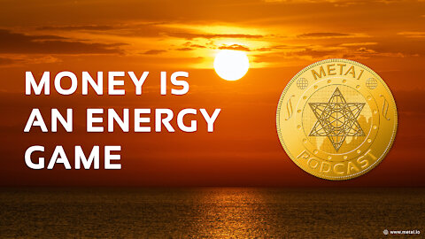 META 1 Coin Podcast: Money is an Energy Game