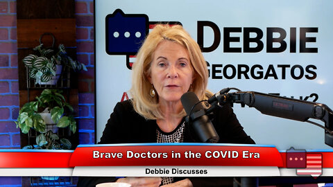 Brave Doctors in the COVID Era | Debbie Discusses 6.15.22