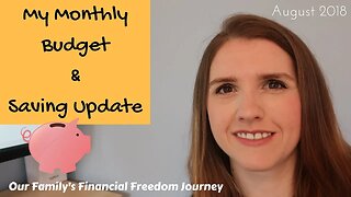 August 2018 Family Budget & Saving Update Financial Freedom Journey UK DEBT FREE UK