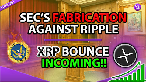 SEC FABRICATION AGAINST RIPPLE - XRP BOUNCE INCOMING?
